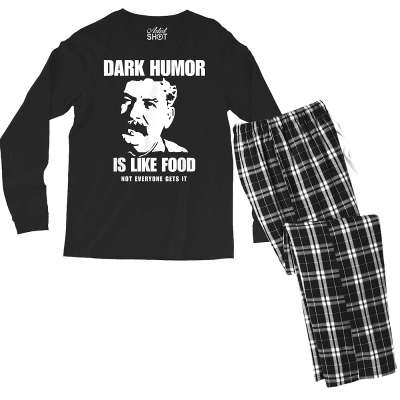 Dark Humor Is Like Food Not Everyone Gets It, Joseph Stalin T Shirt Men's Long Sleeve Pajama Set by oluwafemimccullers | Artistshot