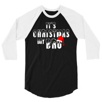 It's Christmas Day Bro 3/4 Sleeve Shirt | Artistshot