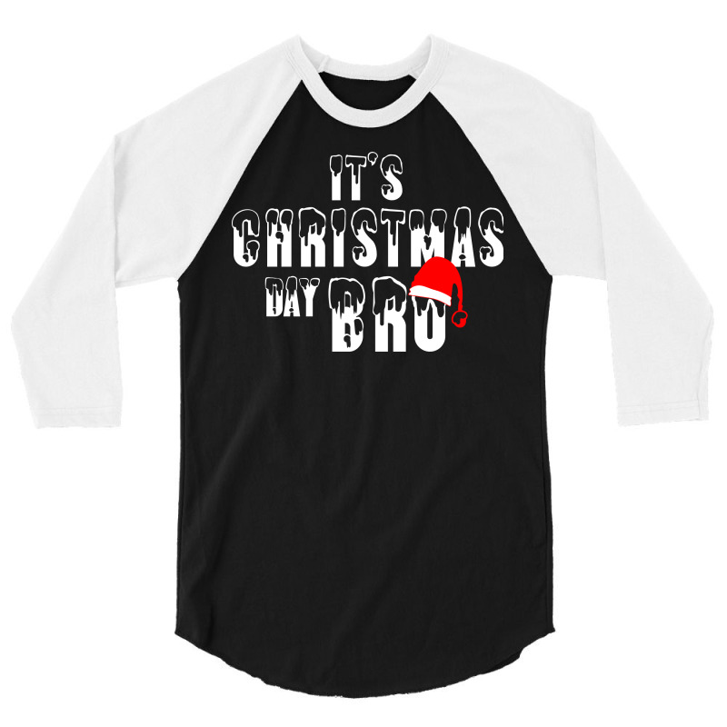 It's Christmas Day Bro 3/4 Sleeve Shirt | Artistshot