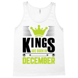 Kings Are Born In December Tank Top | Artistshot