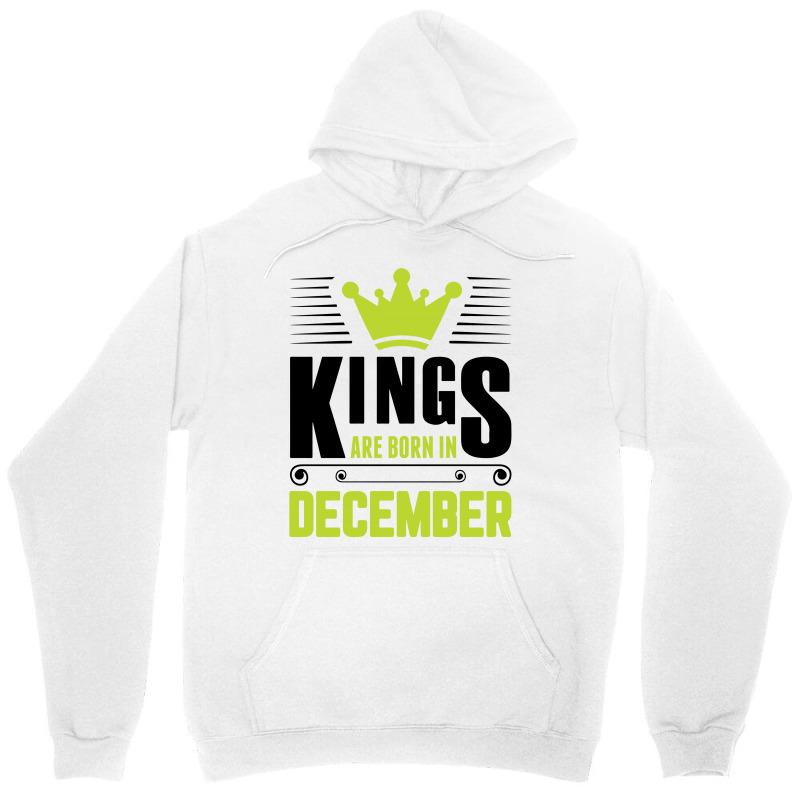 Kings Are Born In December Unisex Hoodie | Artistshot