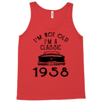 I'm Not Old I'm A Classic 1958 Tank Top | Artistshot
