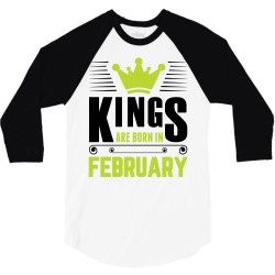 Kings Are Born In February 3/4 Sleeve Shirt | Artistshot