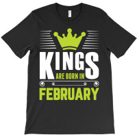 Kings Are Born In February T-shirt | Artistshot