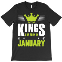Kings Are Born In January T-shirt | Artistshot