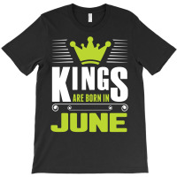 Kings Are Born In June T-shirt | Artistshot