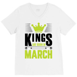 Kings Are Born In March V-Neck Tee | Artistshot