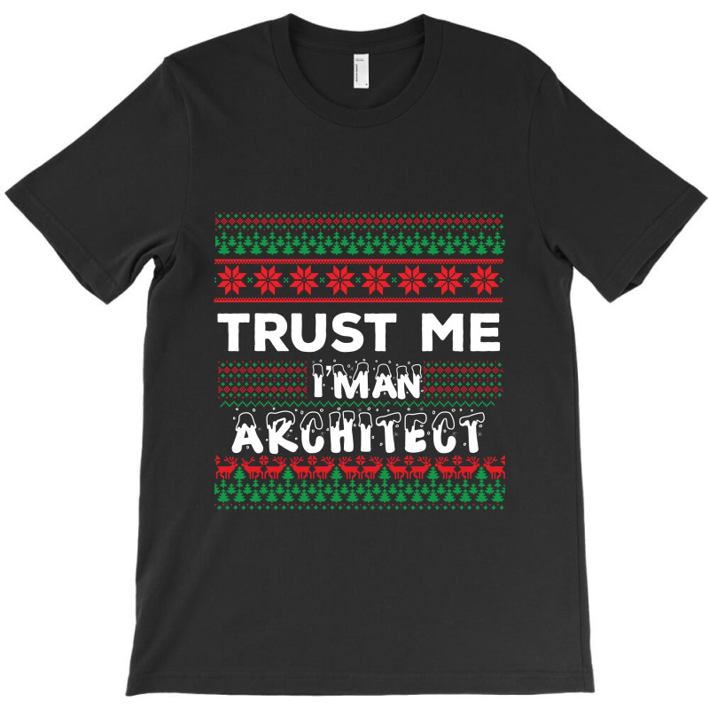 Trust Me I'm An Architect T-shirt | Artistshot