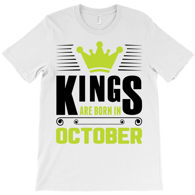 Kings Are Born In October T-shirt | Artistshot