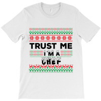 Trust Me I'm A Chef T-shirt | Artistshot