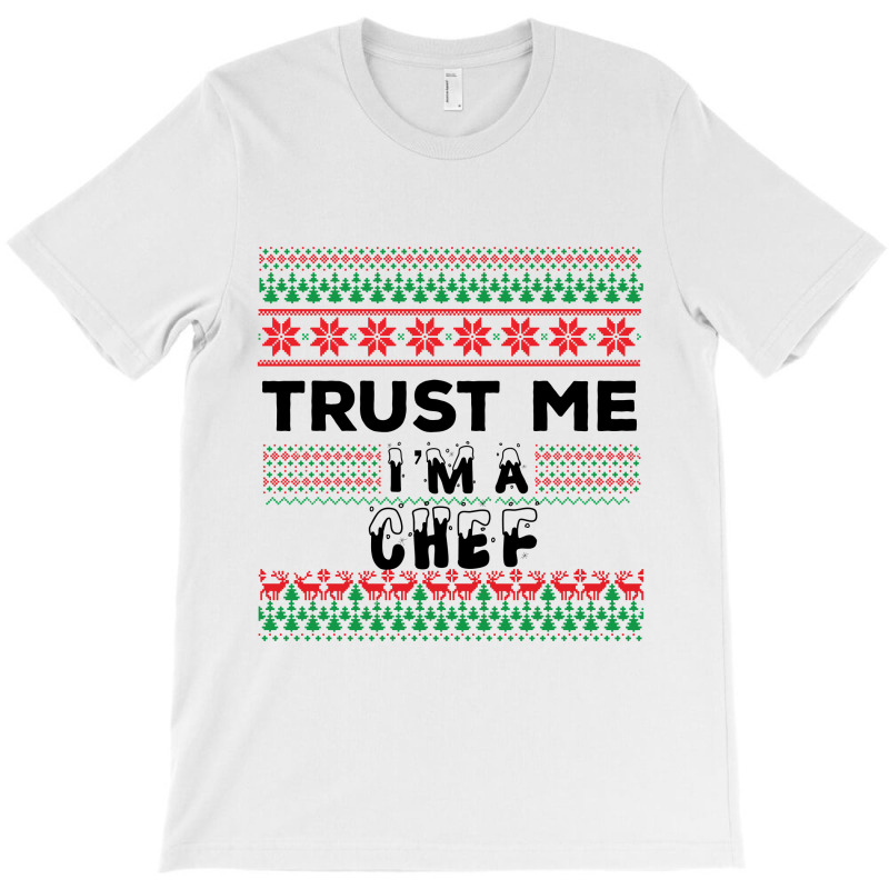 Trust Me I'm A Chef T-shirt | Artistshot