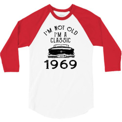 i'm not old i'm a classic 1969 3/4 Sleeve Shirt | Artistshot