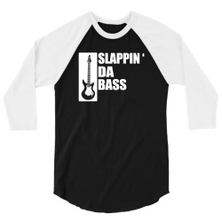 bass guitar funny music t shirt slappin da bass t shirt gifts for dad 3/4 Sleeve Shirt | Artistshot