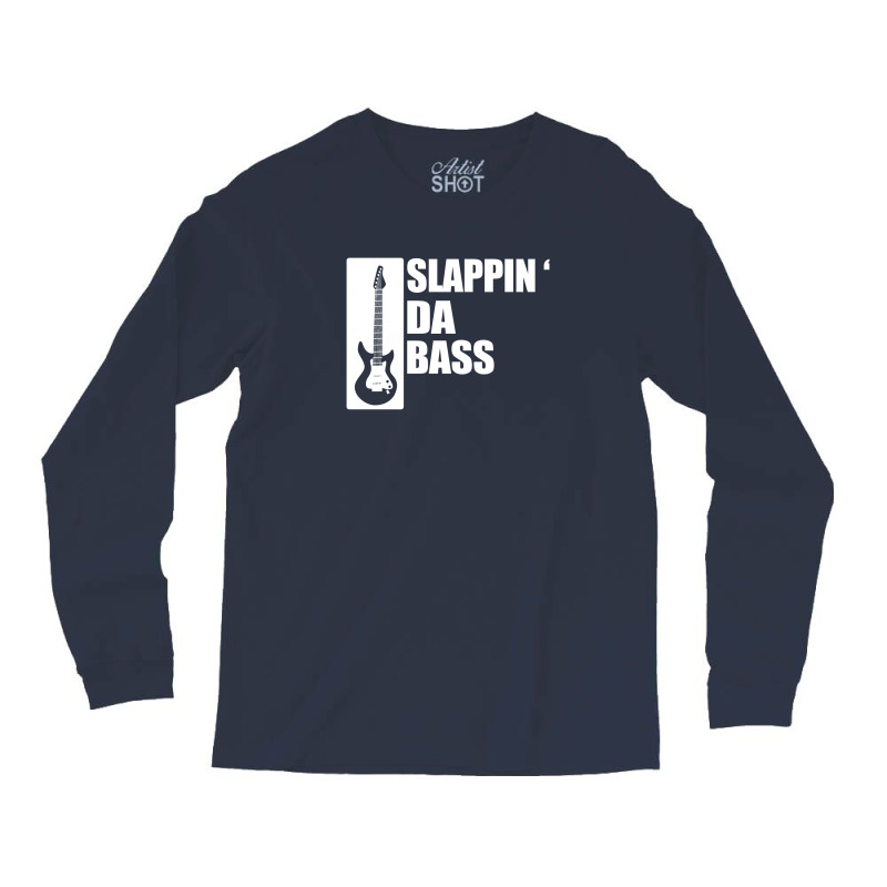 Bass Guitar Funny Music T Shirt Slappin Da Bass T Shirt Gifts For Dad Long Sleeve Shirts | Artistshot