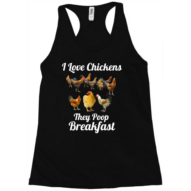 Chicken Chick I Love Chickens They Poop Breakfast Funny Chicken Farmer Racerback Tank by offensejuggler | Artistshot