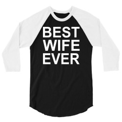 best wife ever !! t shirt  best wife ever graphic 3/4 Sleeve Shirt | Artistshot