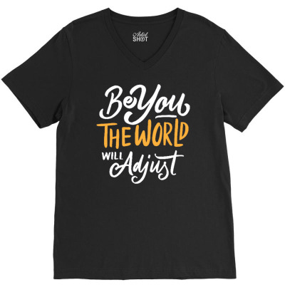 Be You The World Will Adjust V-neck Tee Designed By Traart