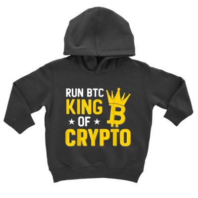 King Of Crypto Bitcoin Toddler Hoodie Designed By Bariteau Hannah