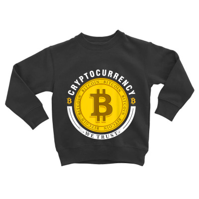 Cryptocurrency In Bitcoin Btc We Trust Toddler Sweatshirt Designed By Bariteau Hannah
