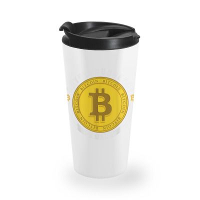 Cryptocurrency In Bitcoin Btc We Trust Travel Mug Designed By Bariteau Hannah