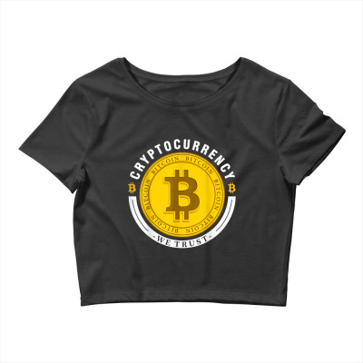 Cryptocurrency In Bitcoin Btc We Trust Crop Top Designed By Bariteau Hannah