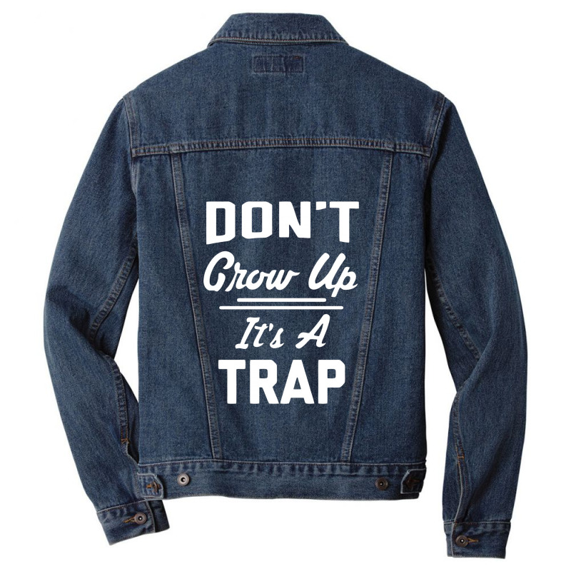 Don't Grow Up It's A Trap Men Denim Jacket | Artistshot