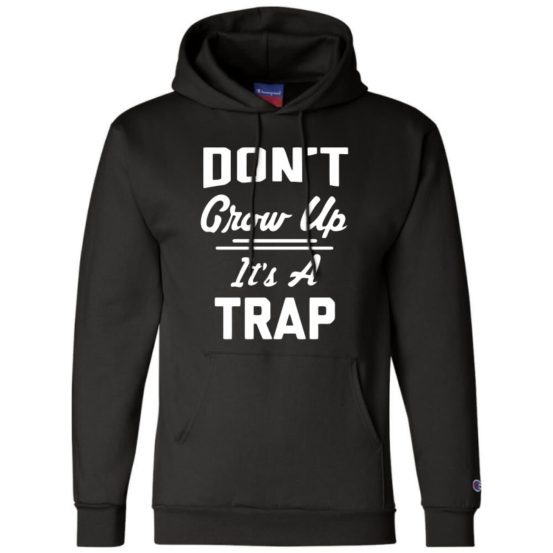 Don't Grow Up It's A Trap Champion Hoodie | Artistshot