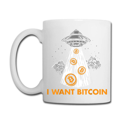 I Want Bitcoin Ufo Btc Coffee Mug Designed By Bariteau Hannah