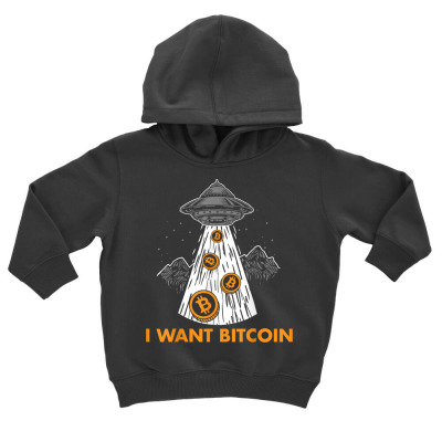 I Want Bitcoin Ufo Btc Toddler Hoodie Designed By Bariteau Hannah