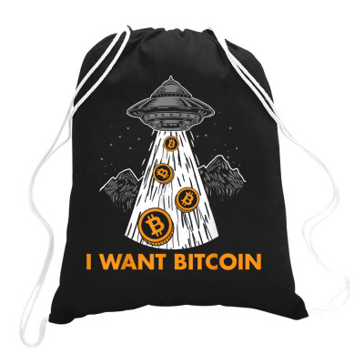 I Want Bitcoin Ufo Btc Drawstring Bags Designed By Bariteau Hannah