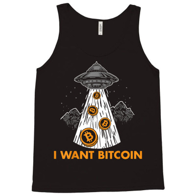 I Want Bitcoin Ufo Btc Tank Top Designed By Bariteau Hannah