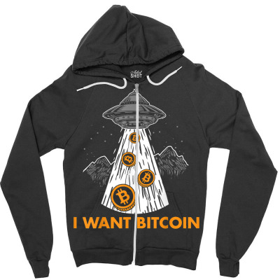 I Want Bitcoin Ufo Btc Zipper Hoodie Designed By Bariteau Hannah