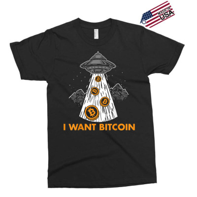 I Want Bitcoin Ufo Btc Exclusive T-shirt Designed By Bariteau Hannah