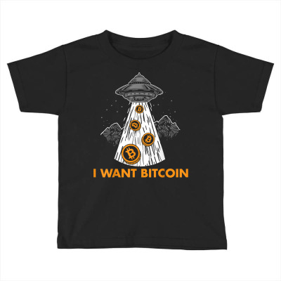 I Want Bitcoin Ufo Btc Toddler T-shirt Designed By Bariteau Hannah