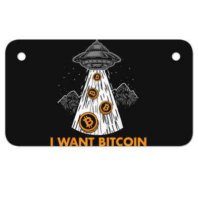 I Want Bitcoin Ufo Btc Motorcycle License Plate Designed By Bariteau Hannah