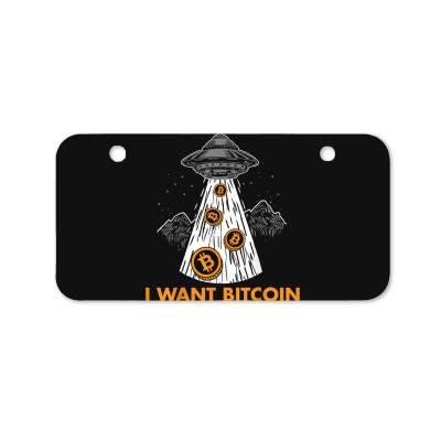 I Want Bitcoin Ufo Btc Bicycle License Plate Designed By Bariteau Hannah
