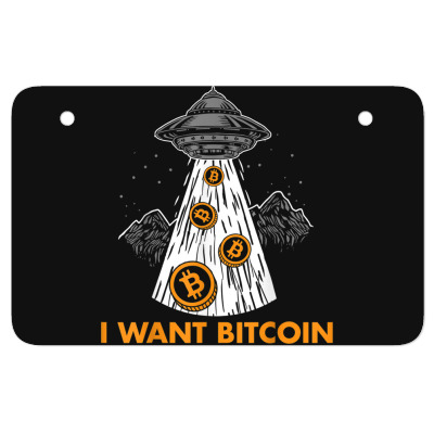I Want Bitcoin Ufo Btc Atv License Plate Designed By Bariteau Hannah