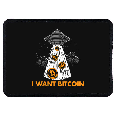 I Want Bitcoin Ufo Btc Rectangle Patch Designed By Bariteau Hannah