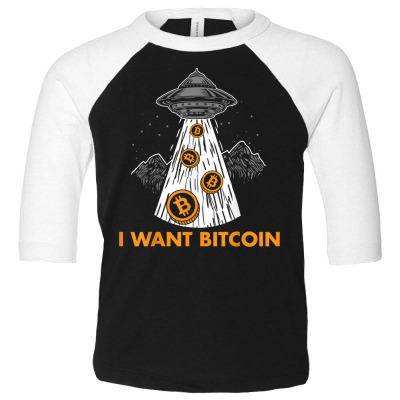 I Want Bitcoin Ufo Btc Toddler 3/4 Sleeve Tee Designed By Bariteau Hannah
