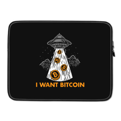 I Want Bitcoin Ufo Btc Laptop Sleeve Designed By Bariteau Hannah