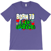 Born To Love Grandad T-shirt | Artistshot