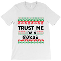 Trust Me I'm A Nurse T-shirt | Artistshot