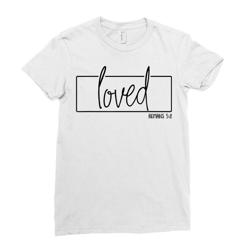 Loved Romans 58 Motivational Christian T Shirt Ladies Fitted T-Shirt by kadejahdomenick | Artistshot