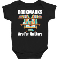 Bookmarks Are For Quitters T  Shirt Bookmarks Are For Quitters T  Shir Baby Bodysuit | Artistshot