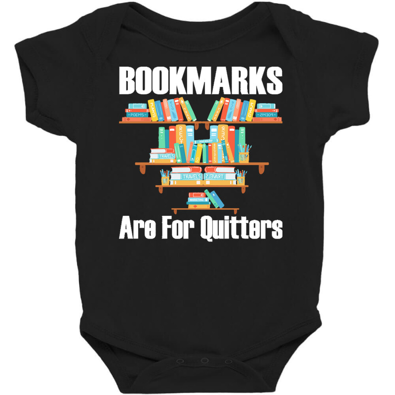 Bookmarks Are For Quitters T  Shirt Bookmarks Are For Quitters T  Shir Baby Bodysuit by shiftkraft | Artistshot