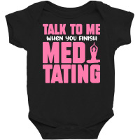 Buddhist T  Shirt Talk To Me When You Finish Meditating T  Shirt Baby Bodysuit | Artistshot