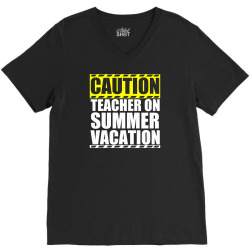 caution teacher on summer vacation V-Neck Tee | Artistshot