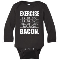 Exercise Eggs Are Sides For Bacon Funny College Long Sleeve Baby Bodysuit | Artistshot