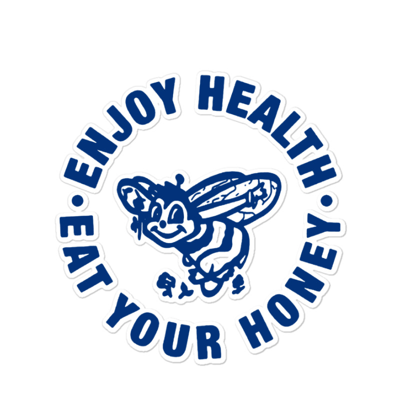 Enjoy Health Eat Your Honey Sticker | Artistshot