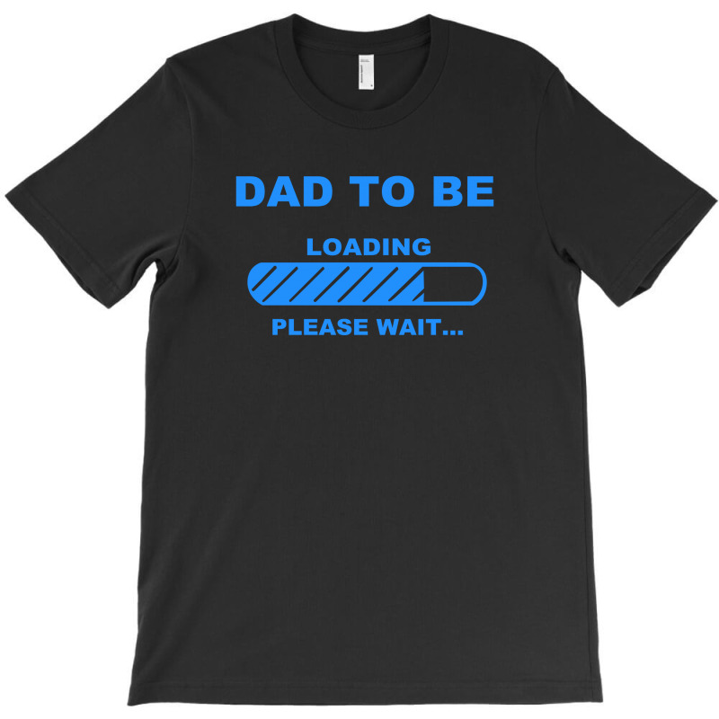 Dad To Be Please Wait Dad Maternity T-shirt | Artistshot